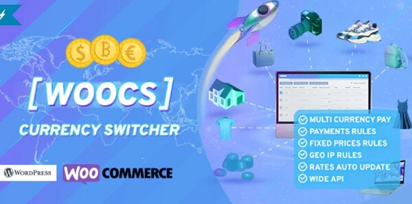 FOX(原WOOCS-WooCommerce Currency Switcher)2.4.6汉化中文版|WooCommerce货币切换器及多货币付款WordPress插件