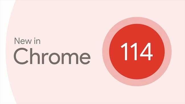 Chrome 114正式发布 默认支持CHIPS